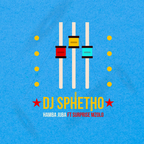 DJ Sphetho ft Surprise Mzolo - Hamba Juba / Kuwe Records