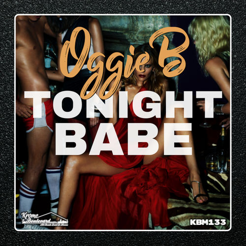 Oggie B - Tonight Babe / Krome Boulevard Music