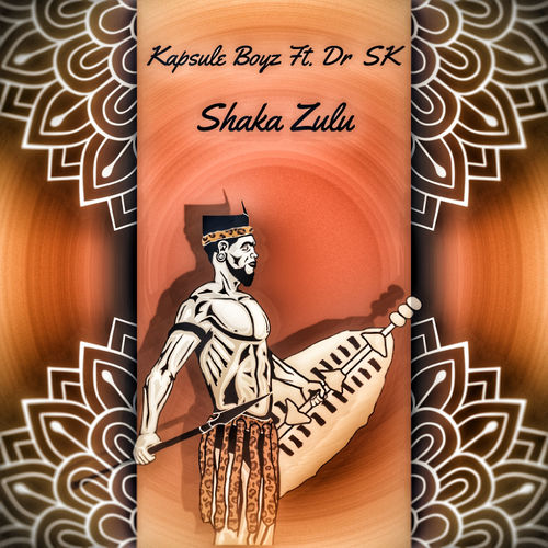 Kapsule Boyz ft DR Sk - Shaka Zulu / 3Sugarz Record Label pty ltd