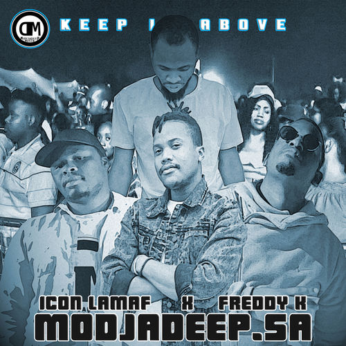 Modjadeep.SA, Icon Lamaf, Freddy K - Keep It Above / Modjadeep Musik