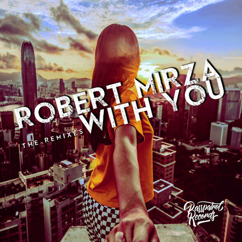 Robert Mirza - With You (The Remixes) / Basspatrol Records