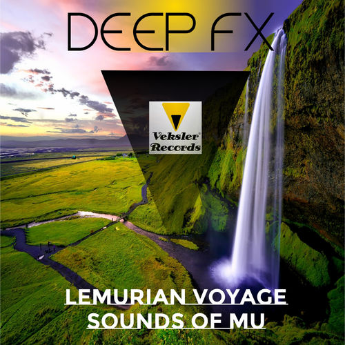 Deep FX - Lemurian Voyage / Sounds Of Mu / Veksler Records