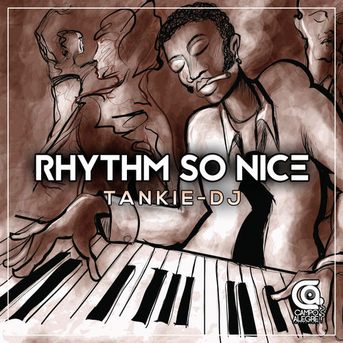 Tankie-DJ - Rhythm So Nice / Campo Alegre Productions