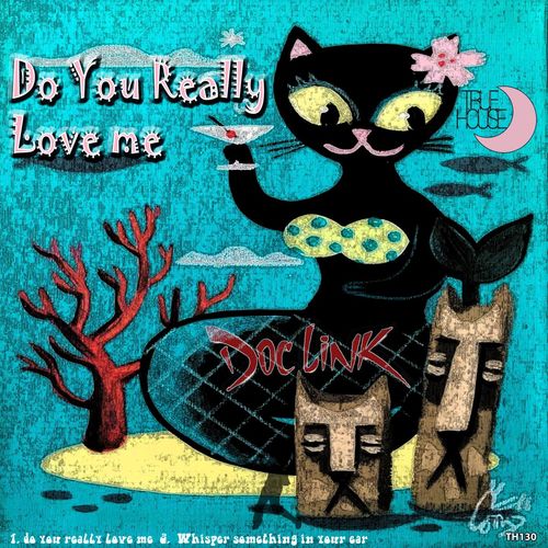 Doc Link - Do You Really Love Me / True House LA