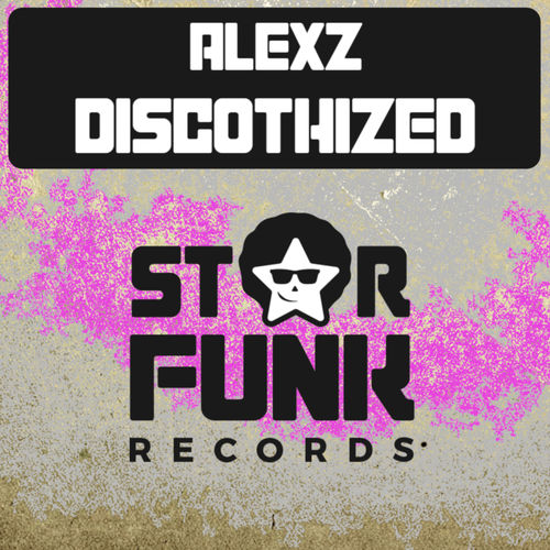 AlexZ - Discothized / Star Funk Records