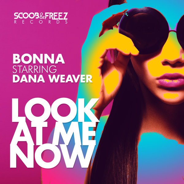 Bonna & Dana Weaver - Look At Me Now / Scoob & Freez Records