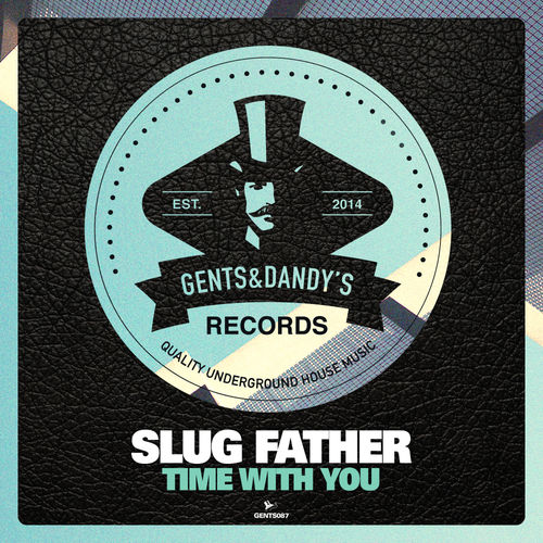 Slug Father - Time With You / Gents & Dandy's