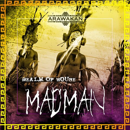 Realm of House - Madman (Arawakan Drum Mix) / Arawakan Records