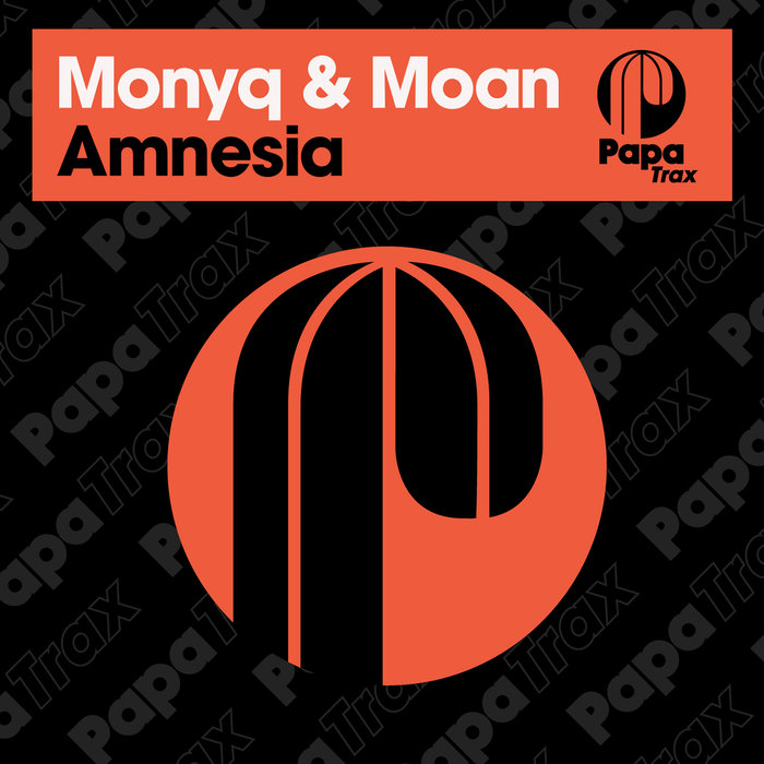 Monyq & Moan - Amnesia / Papa Trax