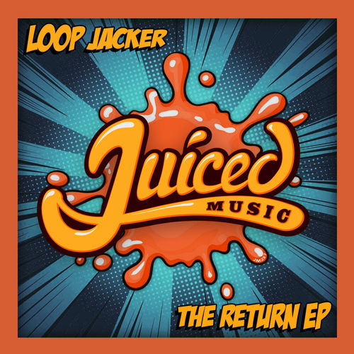 Loop Jacker - The Return EP / Juiced Music