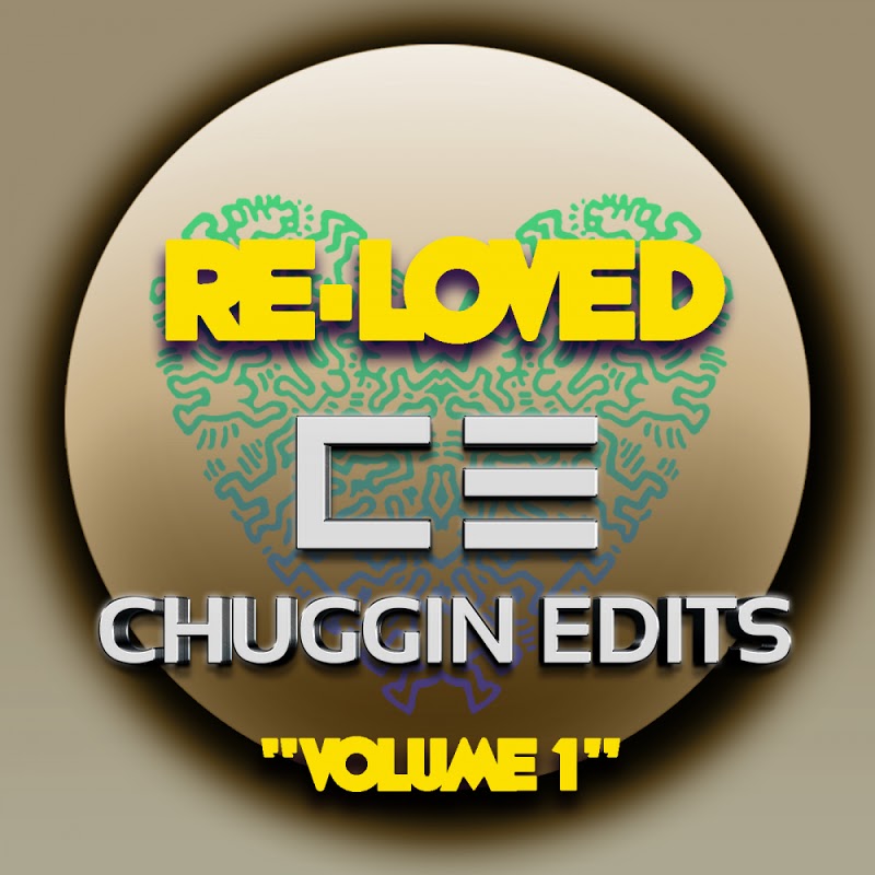 Chuggin Edits - Volume 1 / Re-Loved