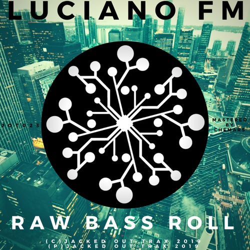 Luciano FM - Raw Bass Roll / Jacked Out Trax