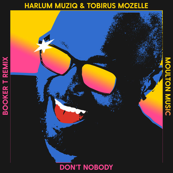 Harlum Muziq feat. Tobirus Mozelle - Don't Nobody (Booker T Satta Mix) / Moulton Music