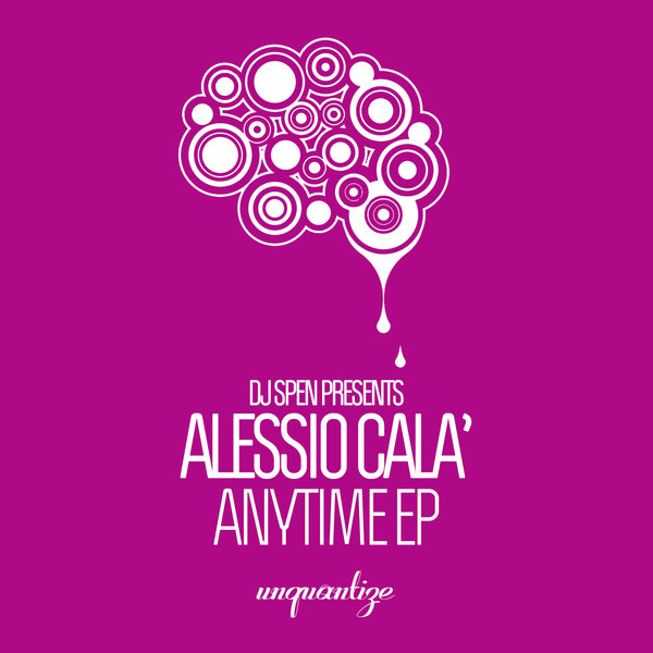 DJ Spen Presents Alessio Cala' - Anytime E.P / Unquantize