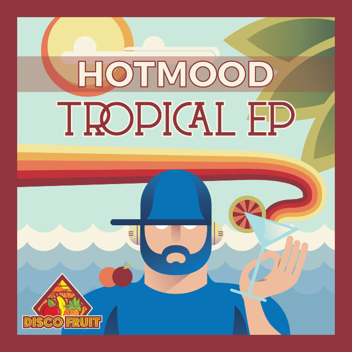 Hotmood - Tropical EP / Disco Fruit