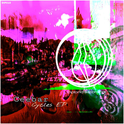 Ceebar - Cycles EP / Diptorrid Recordings