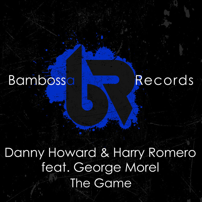 Danny Howard & Harry Romero feat. George Morel - The Game / Bambossa Records