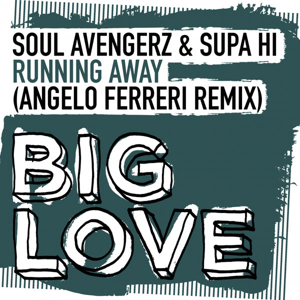 Soul Avengerz & Supa Hi - Running Away (Angelo Ferreri Remix) / Big Love