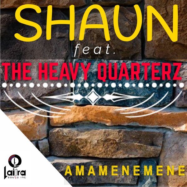 Shaun - Amamenemene (feat The Heavy Quarterz) / Laitra Sound Inc