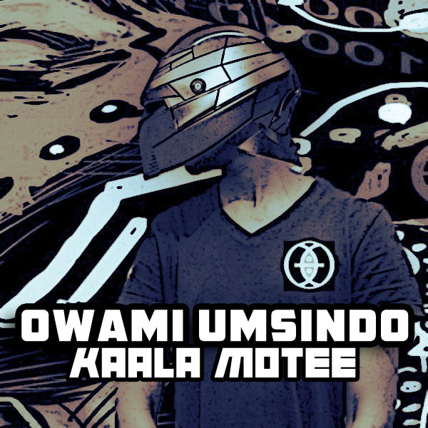 Owami Umsindo - Kaala Motee / Open Bar Music