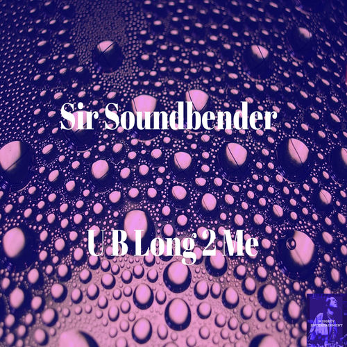 Sir Soundbender - U B Long 2 Me (LoveBump ReTouch) / Miggedy Entertainment