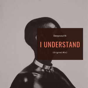 Deepsoul16 - I Understand / Matiwane