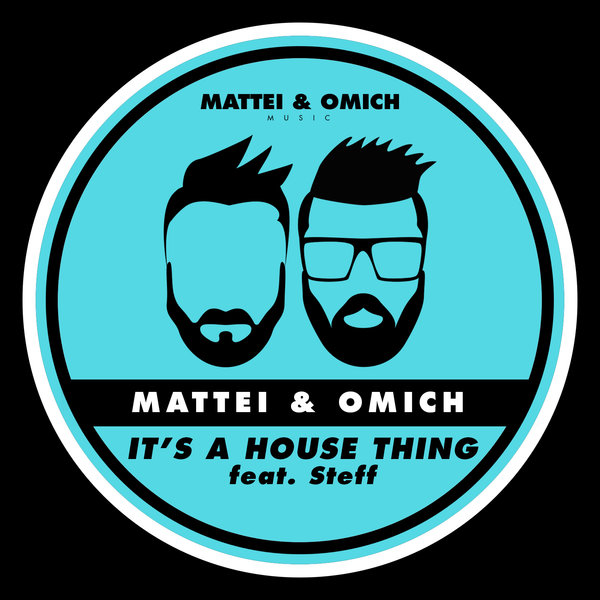 Mattei & Omich Feat. Steff - It's A House Thing / Mattei & Omich Music