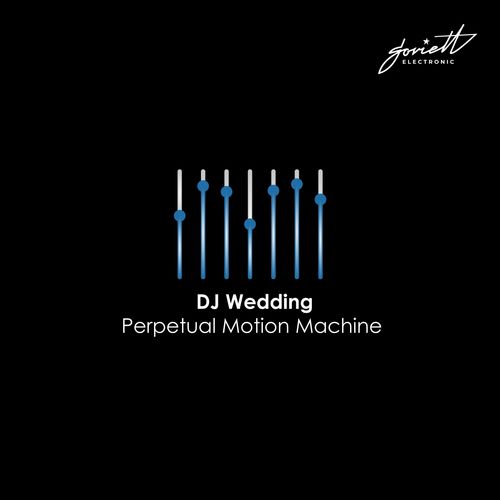 DJ Wedding - Perpetual Motion Machine / Soviett Electronic