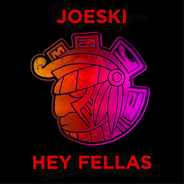 Joeski - Hey Fellas / Maya