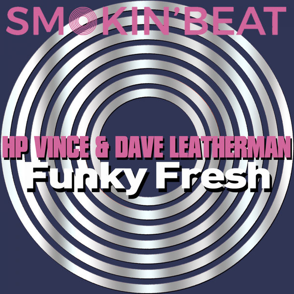 HP Vince & Dave Leatherman - Funky Fresh / Smokin' Beat
