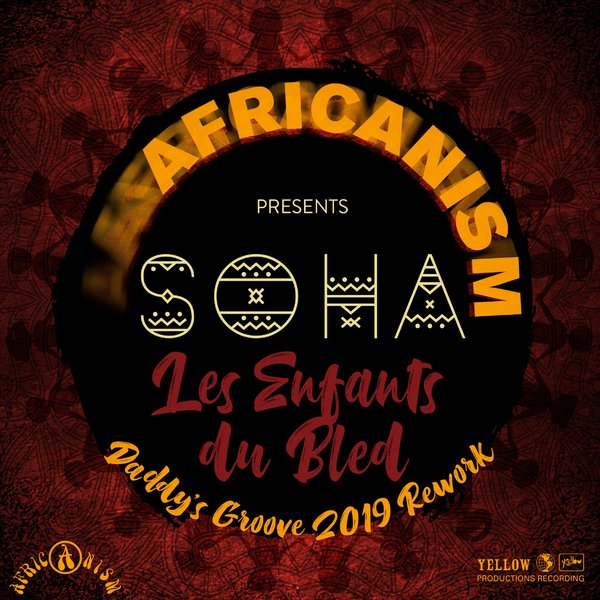 Africanism pres. Soha - Les Enfants Du Bled (Daddy’s Groove 2019 Rework) / Yellow Productions