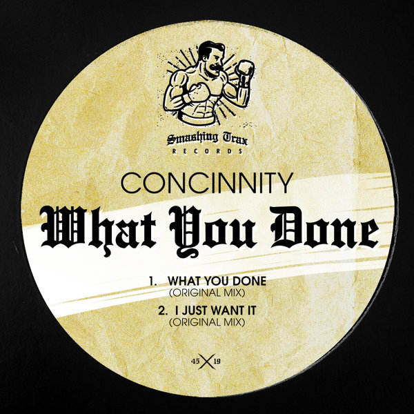 Concinnity - What You Done / Smashing Trax Records