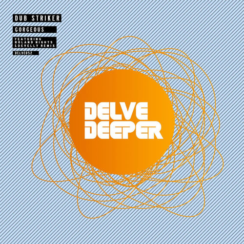 Dub Striker - Gorgeous / Delve Deeper Recordings