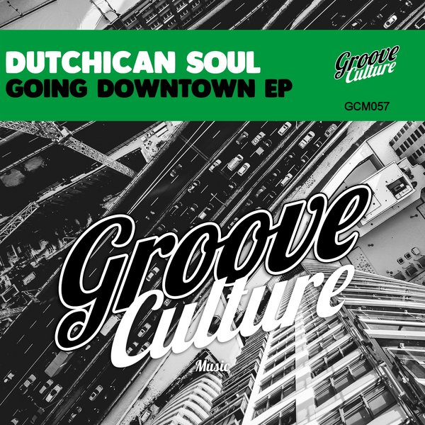 Dutchican Soul - Going Downtown EP / Groove Culture