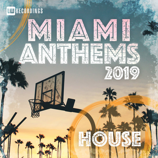 VA - Miami 2019 Anthems House / LW Recordings