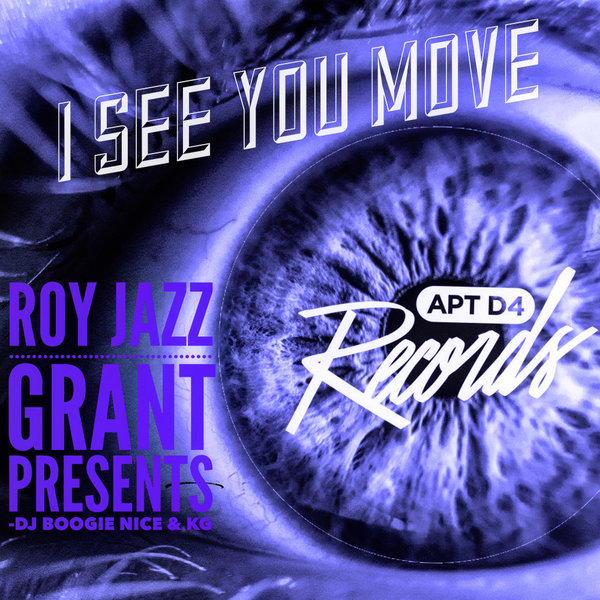 Roy Jazz Grant feat. DJ Boogie Nice & KG - I See You Move / Apt D4 Records
