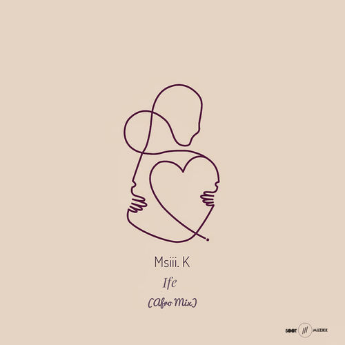 Msiii.K - Ife (Afro Mix) / Soot Muzikk