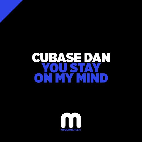 Cubase Dan - You Stay On My Mind / Moulton Music
