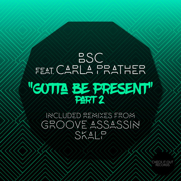 BSC, Carla Prather - Gotta Be Present, Pt. 2 / Check It Out Records