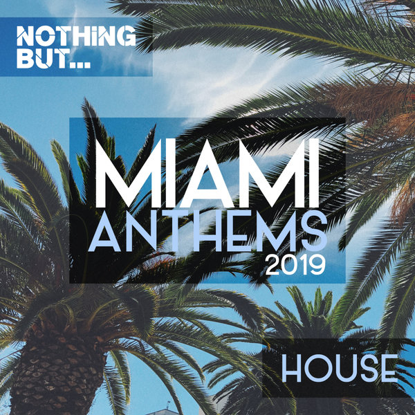 VA - Nothing But... Miami Anthems 2019 House / Nothing But