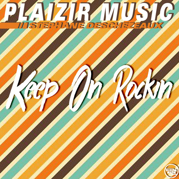 Stephane Deschezeaux - Keep On Rockin / Plaizir Muzic