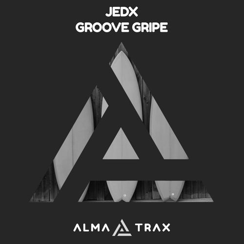JedX - Groove Gripe / Alma Trax