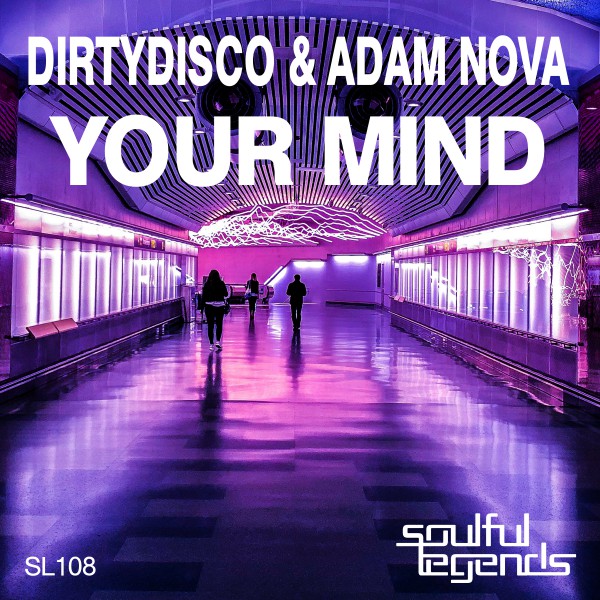 Dirtydisco & Adam Nova - Your Mind / Soulful Legends