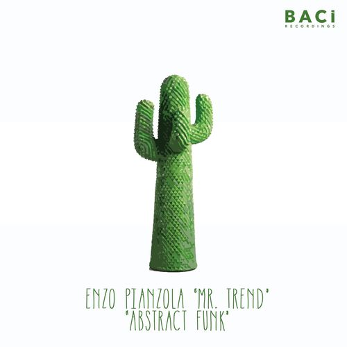 Enzo Pianzola Mr. Trend - Abstract Funk / Baci Recordings