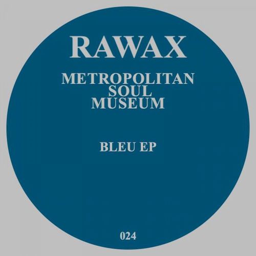 Metropolitan Soul Museum - Bleu EP / Rawax