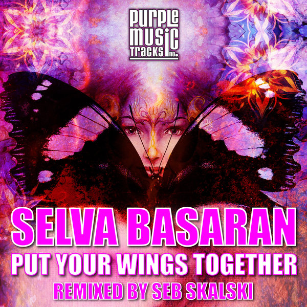 Selva Basaran - Put Your Wings Together / Purple Tracks