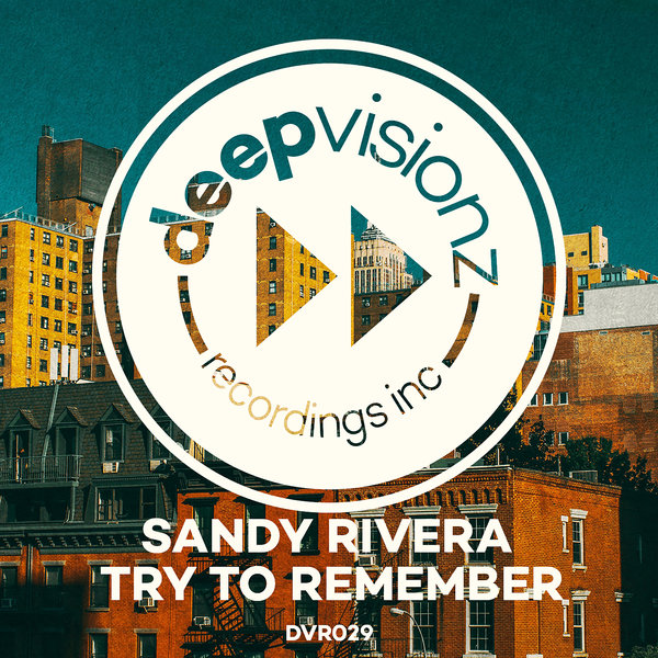 Sandy Rivera - Try To Remember / deepvisionz