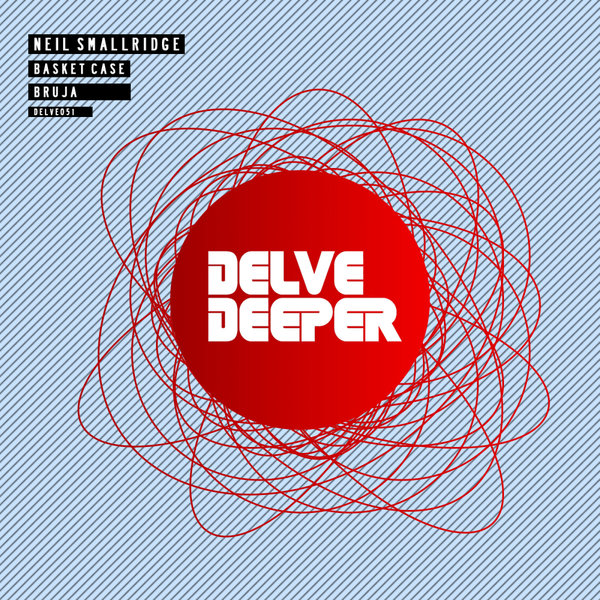 Neil Smallridge - Basket Case EP / Delve Deeper Recordings