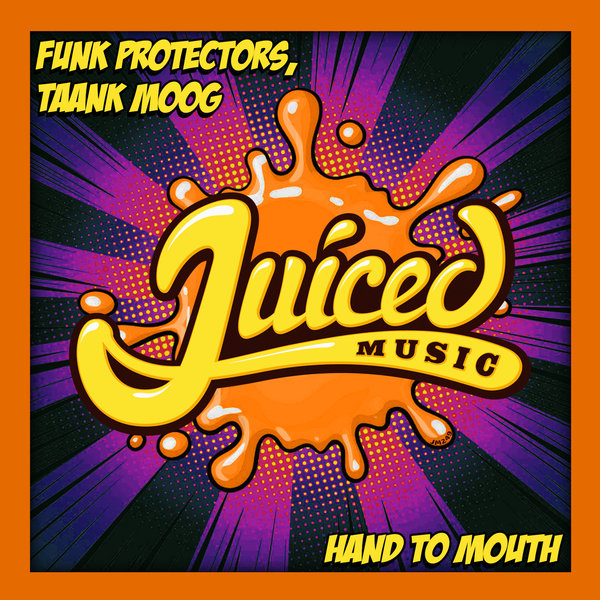 Funk Protectors, Taank Moog - Hand To Mouth / Juiced Music