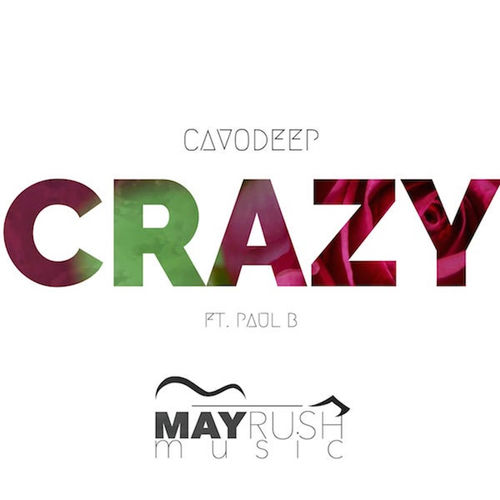 CavoDeep ft Paul B - Crazy / May Rush Music